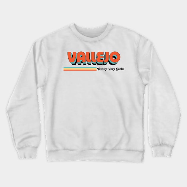 Vallejo - Totally Very Sucks Crewneck Sweatshirt by Vansa Design